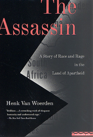 The Assassin: A Story of Race and Rage in the Land of Apartheid by Henk van Woerden, Dan Jacobson