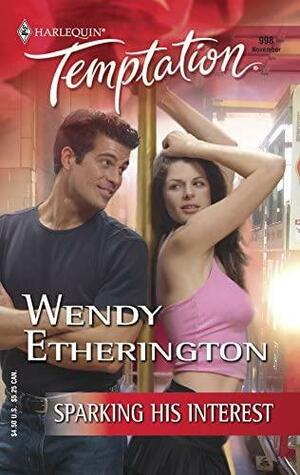 Sparking His Interest by Wendy Etherington