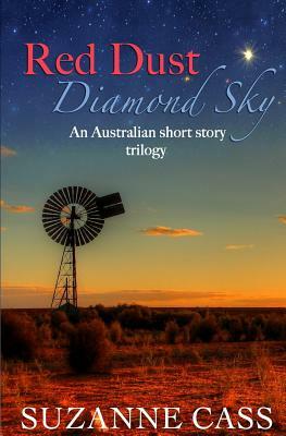 Red Dust, Diamond Sky: An Australian Short Story Trilogy by Suzanne Cass