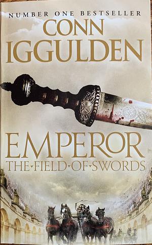 Emperor: The Field of Swords by Conn Iggulden