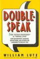 Doublespeak: From Revenue Enhancement to Terminal Living : How Government, Business, Advertisers, and Others Use Language to Deceive You by William Lutz