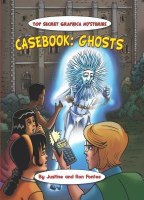 Casebook: Ghosts and Poltergeists by Justine Fontes