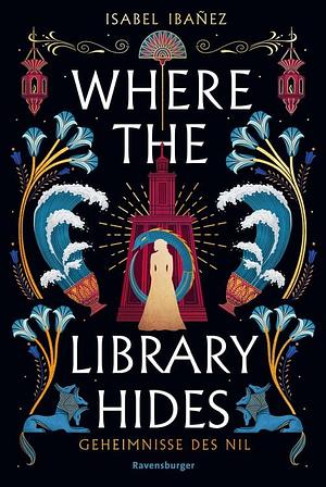 Where the Library Hides by Isabel Ibañez