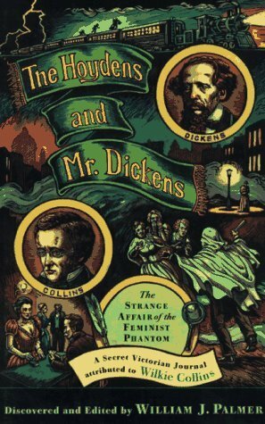 The Hoydens and Mr. Dickens: The Strange Affair of the Feminist Phantom: A Secret Victorian Journal by William J. Palmer