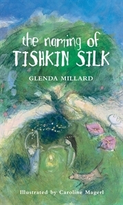 The Naming of Tishkin Silk by Caroline Magerl, Glenda Millard