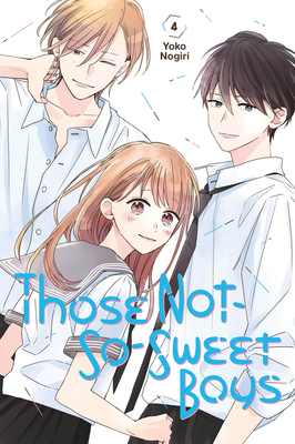 Those Not-So-Sweet Boys, Vol. 4 by Yoko Nogiri