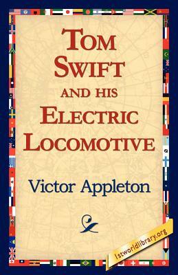 Tom Swift and His Electric Locomotive by Victor II Appleton