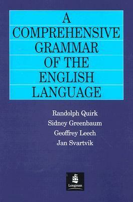 Comprehensive Grammar of the English Language: A by Geoffrey N. Leech, Sidney Greenbaum, Jan Svartvik, Randolph Quirk