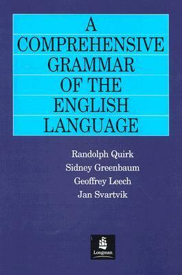 Comprehensive Grammar of the English Language: A by Geoffrey N. Leech, Randolph Quirk, Jan Svartvik, Sidney Greenbaum