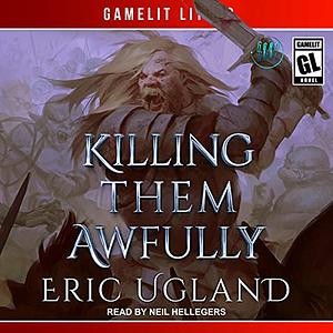 Killing Them Awfully by Eric Ugland