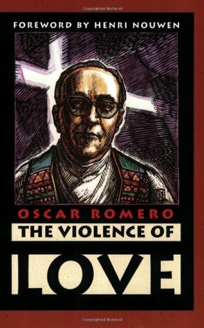 The Violence of Love by Oscar A. Romero, James R. Brockman
