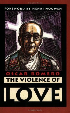 The Violence of Love by James R. Brockman, Oscar A. Romero