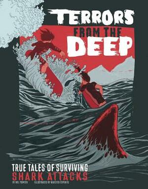 Terrors from the Deep: True Stories of Surviving Shark Attacks by Nel Yomtov
