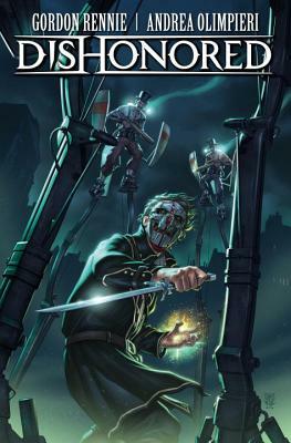 Dishonored Vol. 1: The Wyrmwood Deceit by Gordon Rennie