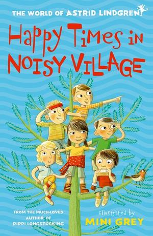 Happy Times in Noisy Village by Astrid Lindgren