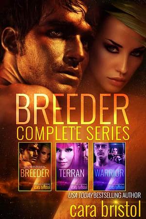 Breeder Complete Series by Cara Bristol