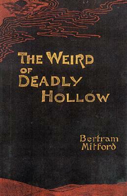 The Weird of Deadly Hollow by Bertram Mitford