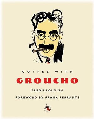 Coffee with Groucho by Frank Ferrante, Simon Louvish