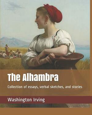 The Alhambra: Collection of essays, verbal sketches, and stories by Washington Irving
