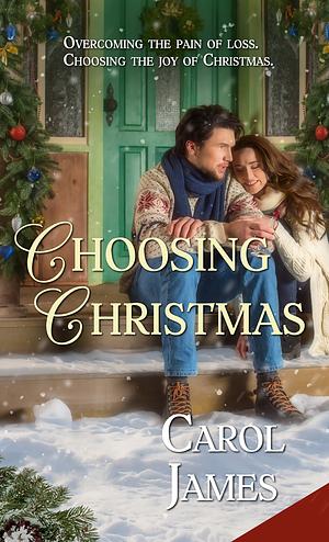 Choosing Christmas by Carol James, Carol James