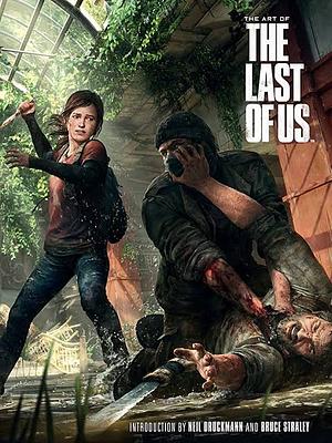 The Art of the Last of Us by Neil Druckmann, Bruce Staley, Rachel Edidin
