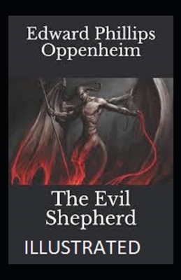 The Evil Shepherd Illustrated by Edward Phillips Oppenheim