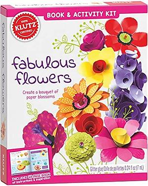 Fabulous Flowers by Editors of Klutz