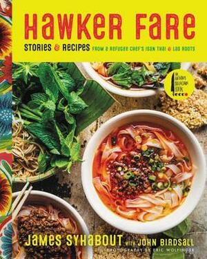 Hawker Fare: Stories & Recipes from a Refugee Chef's Thai Isan & Lao Roots by James Syhabout, John Birdsall