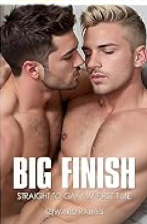 Big Finish: Straight to Gay First Time MM by Edward Raines