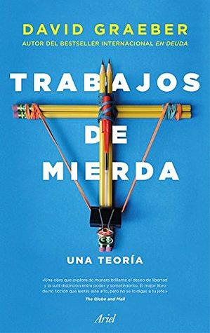 Trabajos de mierda: Una teoría by David Graeber