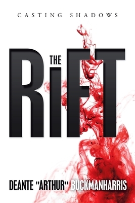 The Rift: Casting Shadows by Deante Buckmanharris
