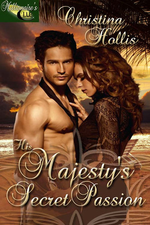 His Majesty's Secret Passion by Christina Hollis