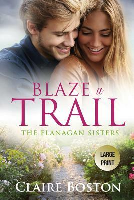 Blaze a Trail by Claire Boston