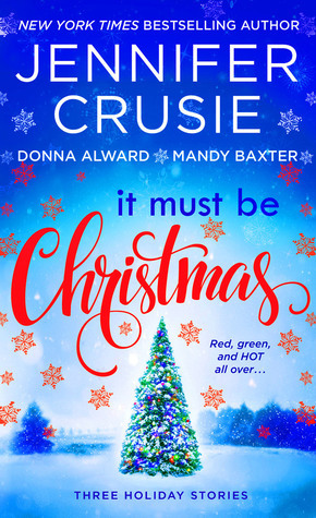 It Must Be Christmas: Three Holiday Stories by Donna Alward, Mandy Baxter, Jennifer Crusie