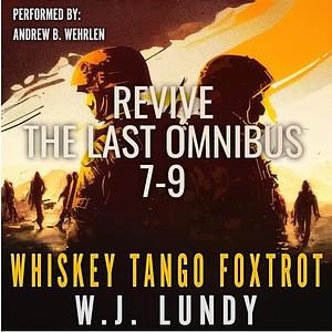 Revive: The Last Omnibus (Whiskey Tango Foxtrot) by W. J. Lundy