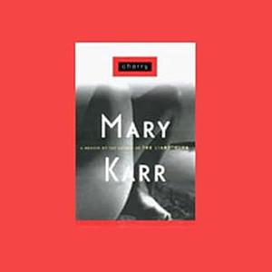 Cherry by Mary Karr