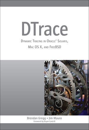 Dtrace: Dynamic Tracing in Oracle Solaris, Mac OS X and Freebsd by Brendan Gregg, Jim Mauro