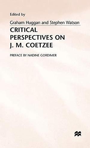 Critical Perspectives on J.M. Coetzee by Associate Professor Department of English Graham Huggan, Stephen Watson, Graham Huggan