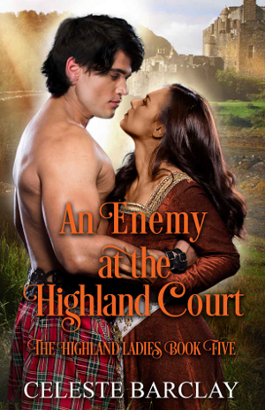 An Enemy at the Highland Court by Celeste Barclay