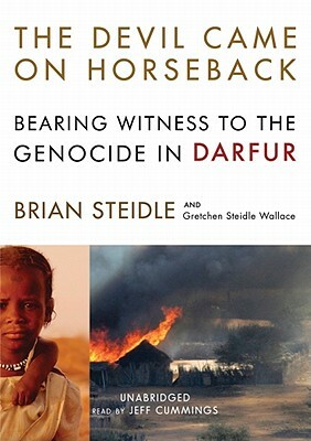 The Devil Came on Horseback: Bearing Witness to the Genocide in Darfur by Brian Steidle