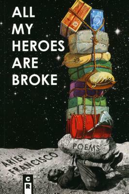 All My Heroes Are Broke by Ariel Francisco