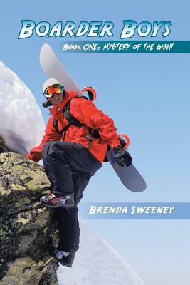 Boarder Boys: Book One: Mystery of the Giant by Brenda Sweeney