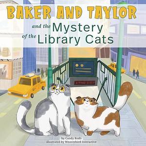 Baker and Taylor: and the Mystery of the Library Cats by Candy Rodo, Candy Rodo