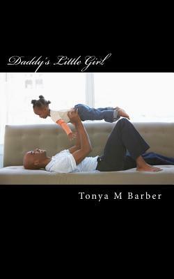 Daddy's Little Girl by Tonya M. Barber