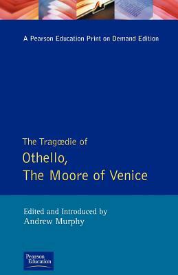 The Tragedie of Othello, the Moor of Venice by Andrew Murphy, William Shakespeare