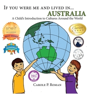 If You Were Me and Lived in... Australia: A Child's Introduction to Cultures Around the World by Carole P. Roman