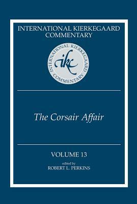 International Kierkegaard Commentary Volume 13: The Corsair Affair by 