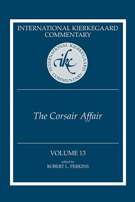 International Kierkegaard Commentary Volume 13: The Corsair Affair by 