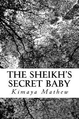 The Sheikh's Secret Baby by Kimaya Mathew