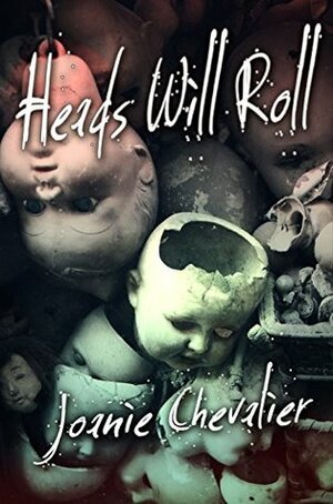 Heads Will Roll: A Medical Thriller by Joanie Chevalier